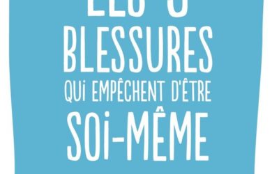 Les 5 blessures de Lise Bourbeau : Comment identifier sa blessure dominante ?